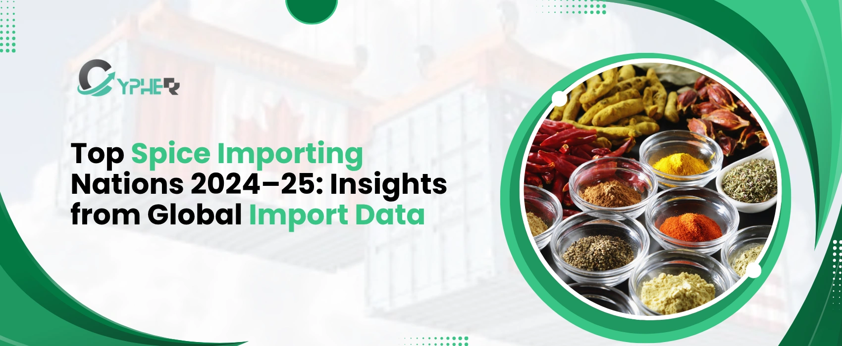 Top Spice Importing Nations 2024-25: Insights from Global Import Data